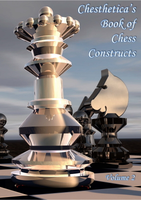 Chesthetica's Book of Chess Constructs, Volume 2